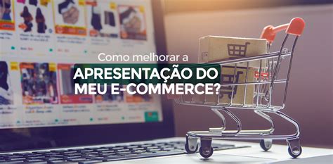 Como melhorar a apresentação do meu e commerce Slim