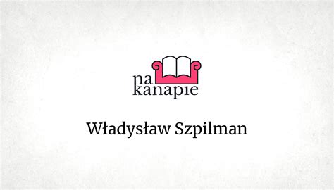 W Adys Aw Szpilman Autor Ksi Ki Pianista Warszawskie Wspomnienia