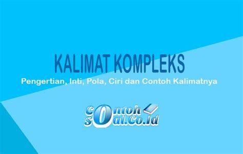 Kalimat Kompleks - Pengertian, Ciri, Struktur & Contoh Kalimat