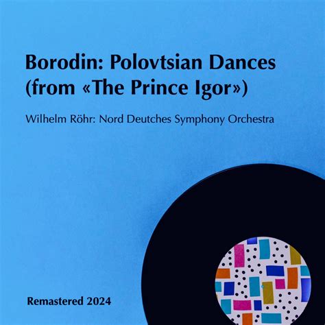 Borodin Polovtsian Dances Remastered 2024 EP Album By Wilhelm