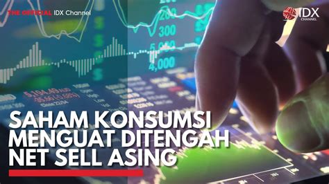 Saham Konsumsi Menguat Ditengah Net Sell Asing Idx Channel Youtube