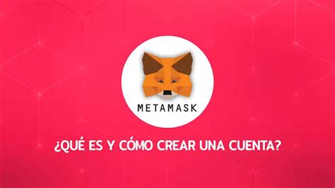 Cómo Crear Una Cuenta MetaMask