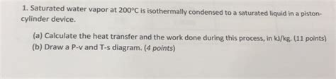 Solved 1 Saturated Water Vapor At 200C Is Isothermally Chegg