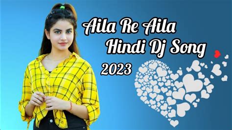 Aila Re Aila Aila Masti Aila Re Hindi Dj Song New Style Mix Hard