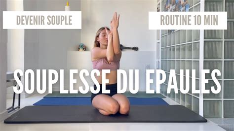 Devenir Souple Routine Souplesse Des Epaules Ep Youtube