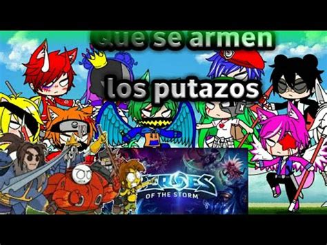 Heroes Of The Storm Gacha Club Que Se Armen Los Putazos Youtube