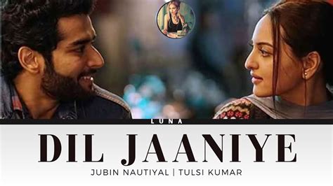 Dil Jaaniye Lyrics With Translation Jubin Nautiyal Tulsi Kumar