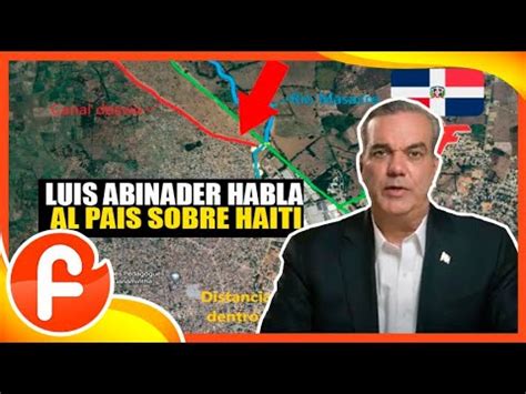 Atencion Pa S Luis Abinader Habla Sobre Tema Haitiano Y Responde