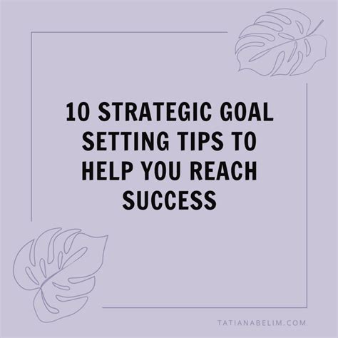 Strategic Goal Setting 10 Tips To Help You Reach Success