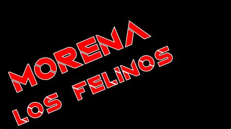 Morena Los Felinos Youtube