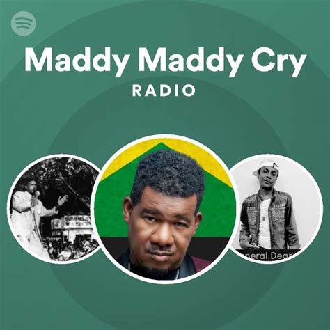 Maddy Maddy Cry Radio Playlist By Spotify Spotify