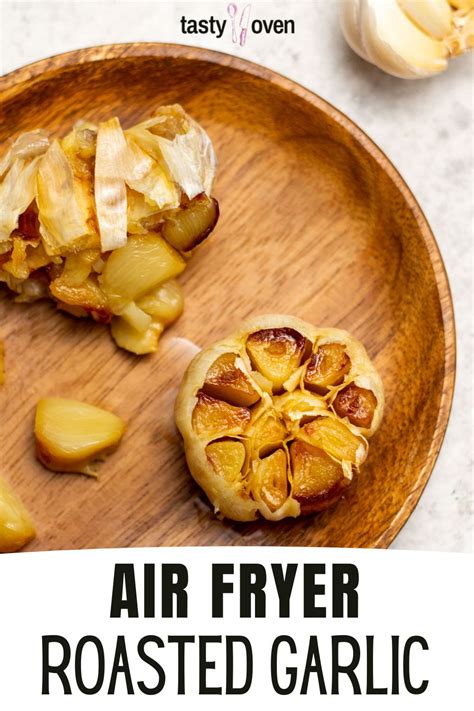 Roast Garlic In Your Air Fryer In Half The Time It Takes In Your Oven