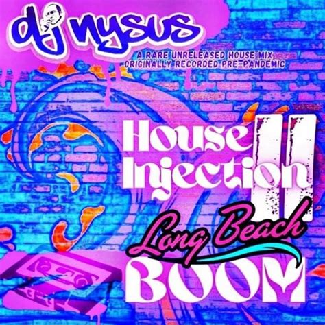 Stream House Injection 2 Long Beach Boom By Dj Nysus Listen Online