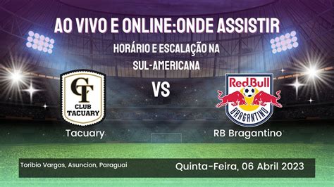 Tacuary X RB Bragantino Acompanhe Ao Vivo A Estreia Emocionante Na