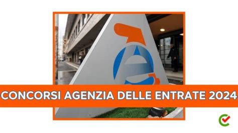 Concorsi Agenzia Delle Entrate 2024 Bandi In Arrivo