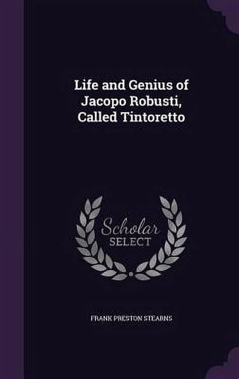 Life And Genius Of Jacopo Robusti Called Tintoretto Hardcover