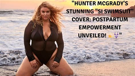 Hunter Mcgrady Makes Waves Si Swimsuit Cover 8 Months Postpartum Empowering Message For