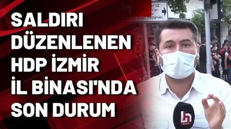 Saldırı düzenlenen HDP İzmir İl Binası nda son durum YouTube