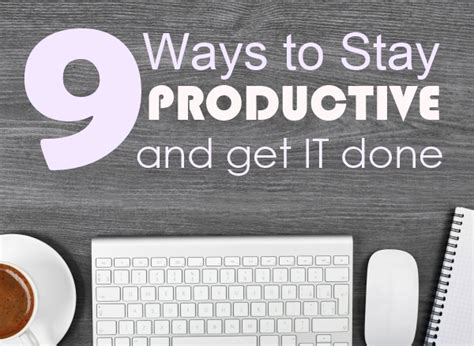 9 Ways To Stay Productive And Get It Done Itsvicky