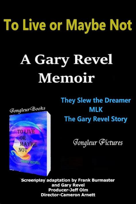 To Live Or Maybe Not They Slew The Dreamer The Gary Revel Story