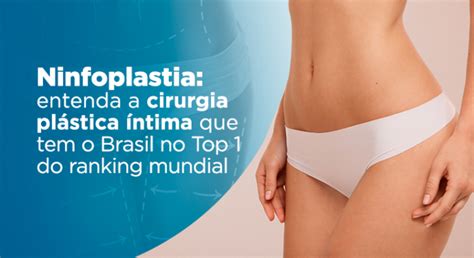 Ninfoplastia Entenda A Cirurgia Pl Stica Ntima Que Tem O Brasil No