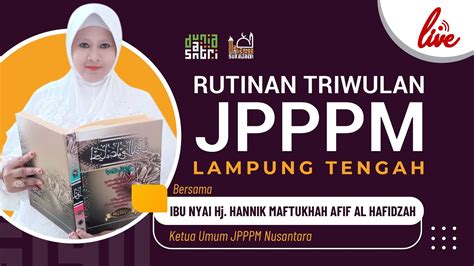 RUTINAN TRIWULAN JPPPM LAMPUNG TENGAH II IBU NYAI HJ HANNIK