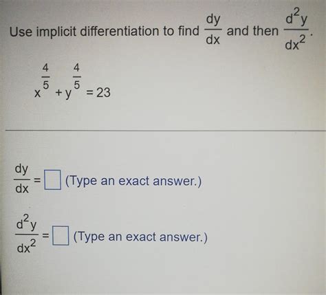 Solved Use Implicit Differentiation To Find Dxdy And Then