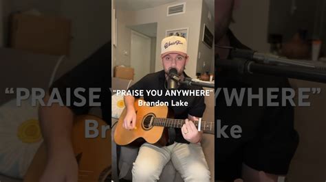 Praise You Anywhere By Brandon Lake Comment Below If You Praise