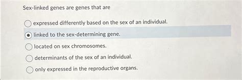 Solved Sex Linked Genes Are Genes That Areexpressed Chegg