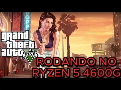 GTA5 Rodando O Jogo No Ryzen5 4600g SEM PLACA DE VIDEO PARTE 2 FULL