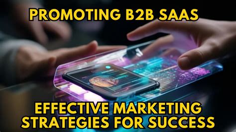 Promoting B2B SaaS Effective Marketing Strategies For Success