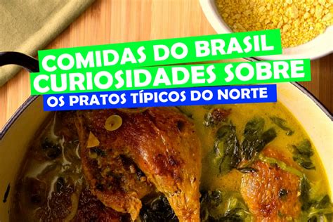 Comidas Do Brasil Curiosidades Sobre Os Pratos T Picos Do Norte O