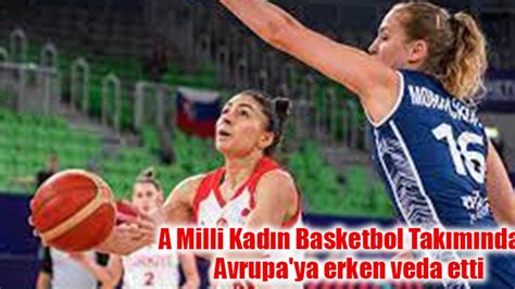 A Milli Kad N Basketbol Tak M Ndan Avrupa Ya Erken Veda Etti