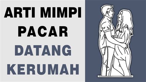 Arti Mimpi Pacar Datang Kerumah YouTube