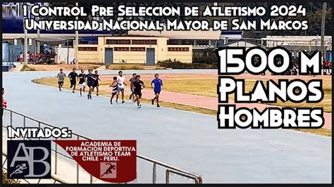 1500 m Planos Hombres I Control Pre Selección de Atletismo 2024 UNMSM