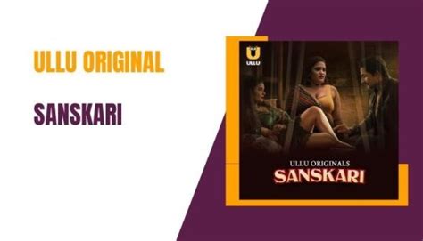 Sanskari Web Series Cast Ullu Actress Story Wiki Lifefactsstuff