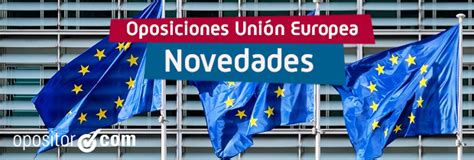 Oposiciones Unión Europea 2023 ¡más Fáciles Que Nunca