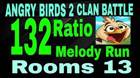 Angry Birds Clan Battle Today Ratio Melody Run Rooms Ab