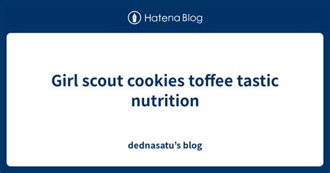 Girl Scout Cookies Toffee Tastic Nutrition Dednasatus Blog