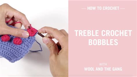 How To Crochet Treble Crochet Bobbles Youtube