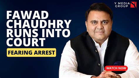 Fawad Chaudhry Runs Into Court Fearing Arrest Youtube