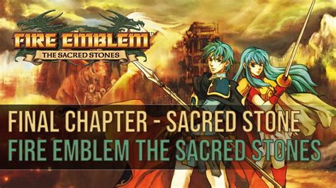 Fire Emblem The Sacred Stones Final Chapter Sacred Stone Youtube