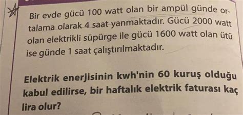 Or Bir Evde Gücü 100 Watt Olan Bir Ampül Günde Talama Olarak 4 Saat Yanmaktadır Gücü 2000 Watt