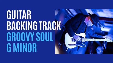 Guitar Backing Track Groovy Soul And Blues G Minor Dorian Youtube