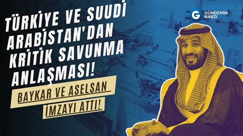 Türkiye ve Suudi Arabistan Savunma İşbirliğinde Yeni Dönem Baykar ve