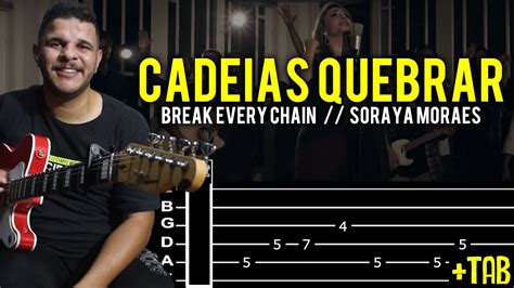 Cadeias Quebrar Break Every Chain Soraya Moraes Na Guitarra