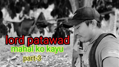 Lord Patawad Mahal Ko Kayu Youtube