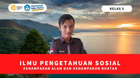 Kenampakan Alam Dan Kenampakan Buatan Yang Ada Di Indonesia Siswa Sd