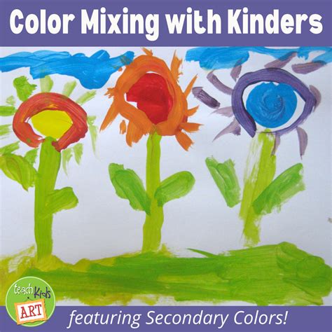 Color Mixing with Kindergarten • TeachKidsArt