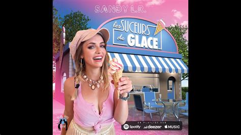 Les Suceurs De Glace Sandy LR YouTube